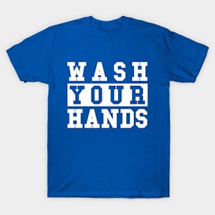 Wash Your Hands T-Shirt